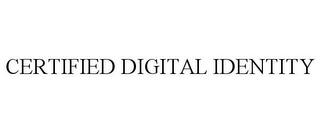 CERTIFIED DIGITAL IDENTITY trademark