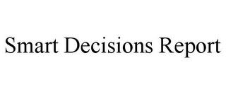 SMART DECISIONS REPORT trademark