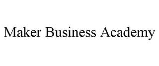 MAKER BUSINESS ACADEMY trademark