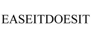 EASEITDOESIT trademark