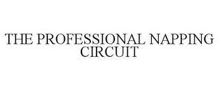 THE PROFESSIONAL NAPPING CIRCUIT trademark