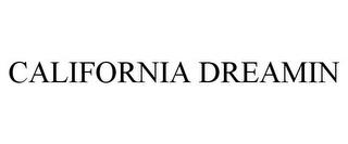 CALIFORNIA DREAMIN trademark