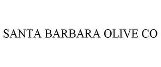 SANTA BARBARA OLIVE CO trademark