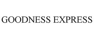 GOODNESS EXPRESS trademark