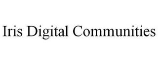 IRIS DIGITAL COMMUNITIES trademark