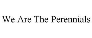 WE ARE THE PERENNIALS trademark