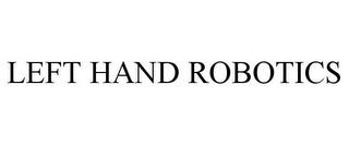 LEFT HAND ROBOTICS trademark