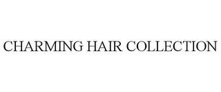 CHARMING HAIR COLLECTION trademark