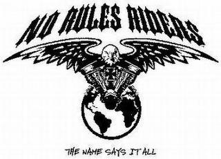 NO RULES RIDERS THE NAME SAYS IT ALL trademark