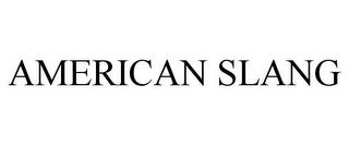 AMERICAN SLANG trademark