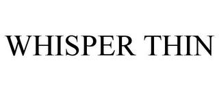 WHISPER THIN trademark