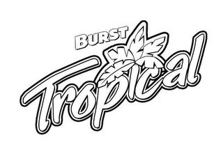 BURST TROPICAL trademark