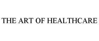 THE ART OF HEALTHCARE trademark