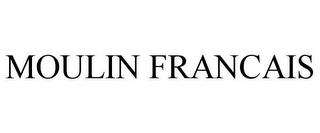 MOULIN FRANCAIS trademark