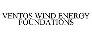 VENTOS WIND ENERGY FOUNDATIONS trademark