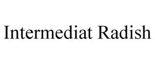 INTERMEDIAT RADISH trademark