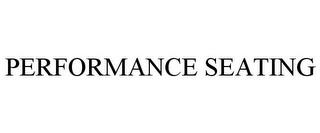 PERFORMANCE SEATING trademark