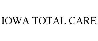 IOWA TOTAL CARE trademark