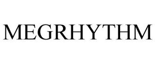 MEGRHYTHM trademark