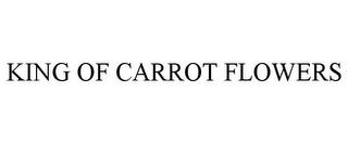 KING OF CARROT FLOWERS trademark