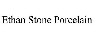 ETHAN STONE PORCELAIN trademark