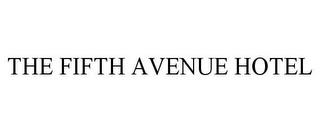 THE FIFTH AVENUE HOTEL trademark