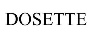 DOSETTE trademark