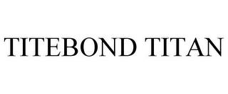 TITEBOND TITAN trademark