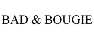 BAD & BOUGIE trademark