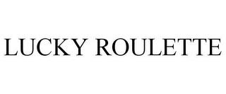 LUCKY ROULETTE trademark