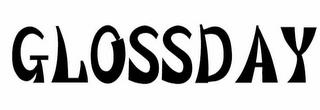 GLOSSDAY trademark