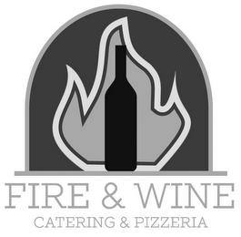 FIRE & WINE CATERING & PIZZERIA trademark