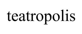 TEATROPOLIS trademark