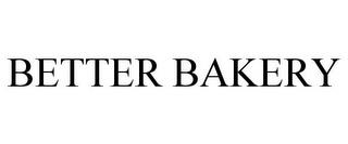 BETTER BAKERY trademark