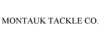 MONTAUK TACKLE CO. trademark