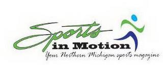 SPORTS IN MOTION YOUR NORTHERN MICHIGANSPORTS MAGAZINE trademark