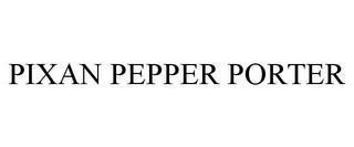 PIXAN PEPPER PORTER trademark