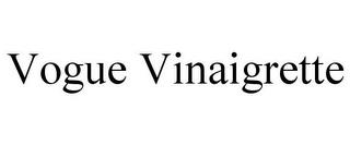 VOGUE VINAIGRETTE trademark