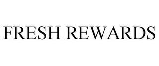 FRESH REWARDS trademark