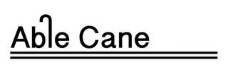 ABLE CANE trademark