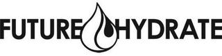 FUTURE HYDRATE trademark