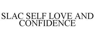 SLAC SELF LOVE AND CONFIDENCE trademark