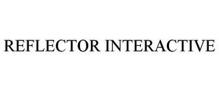 REFLECTOR INTERACTIVE trademark