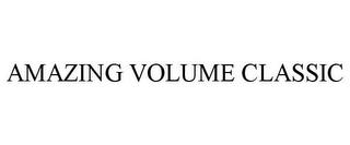 AMAZING VOLUME CLASSIC trademark