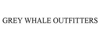 GREY WHALE OUTFITTERS trademark