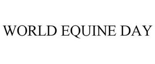 WORLD EQUINE DAY trademark