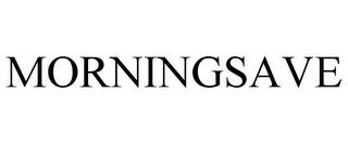 MORNINGSAVE trademark