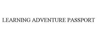 LEARNING ADVENTURE PASSPORT trademark