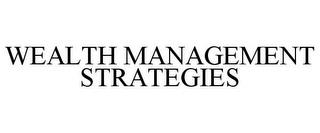 WEALTH MANAGEMENT STRATEGIES trademark