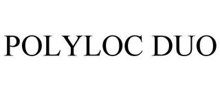 POLYLOC DUO trademark